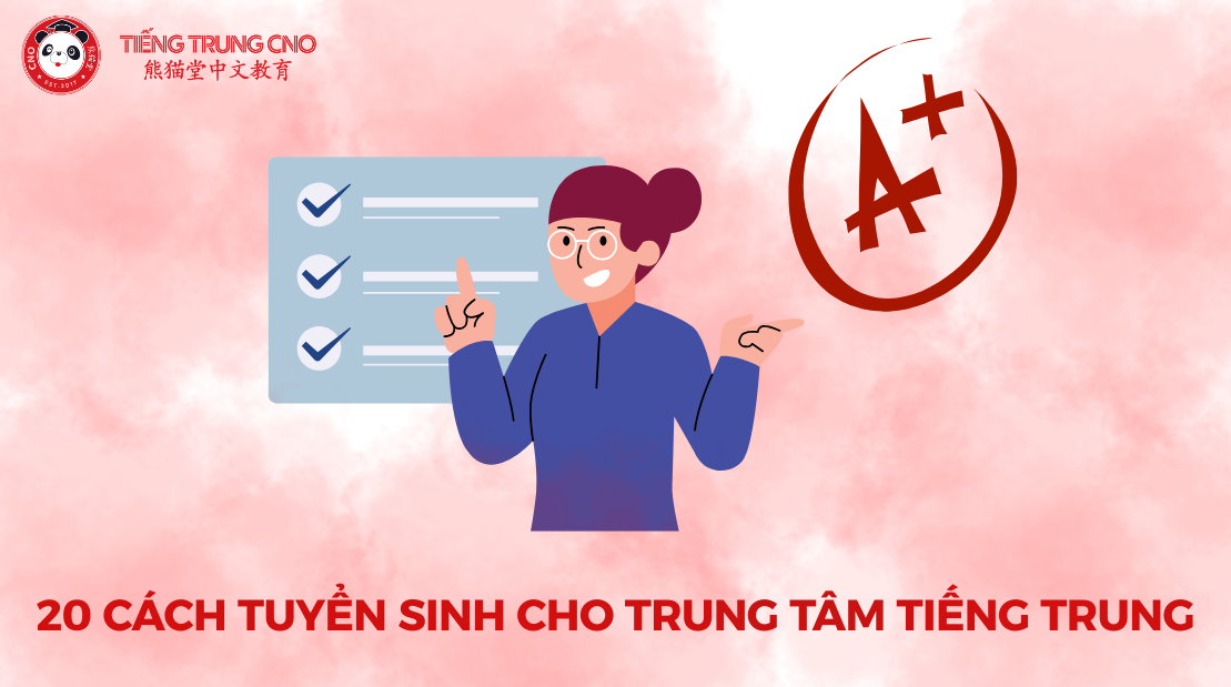 20 cách tuyển sinh cho trung tâm tiếng Trung